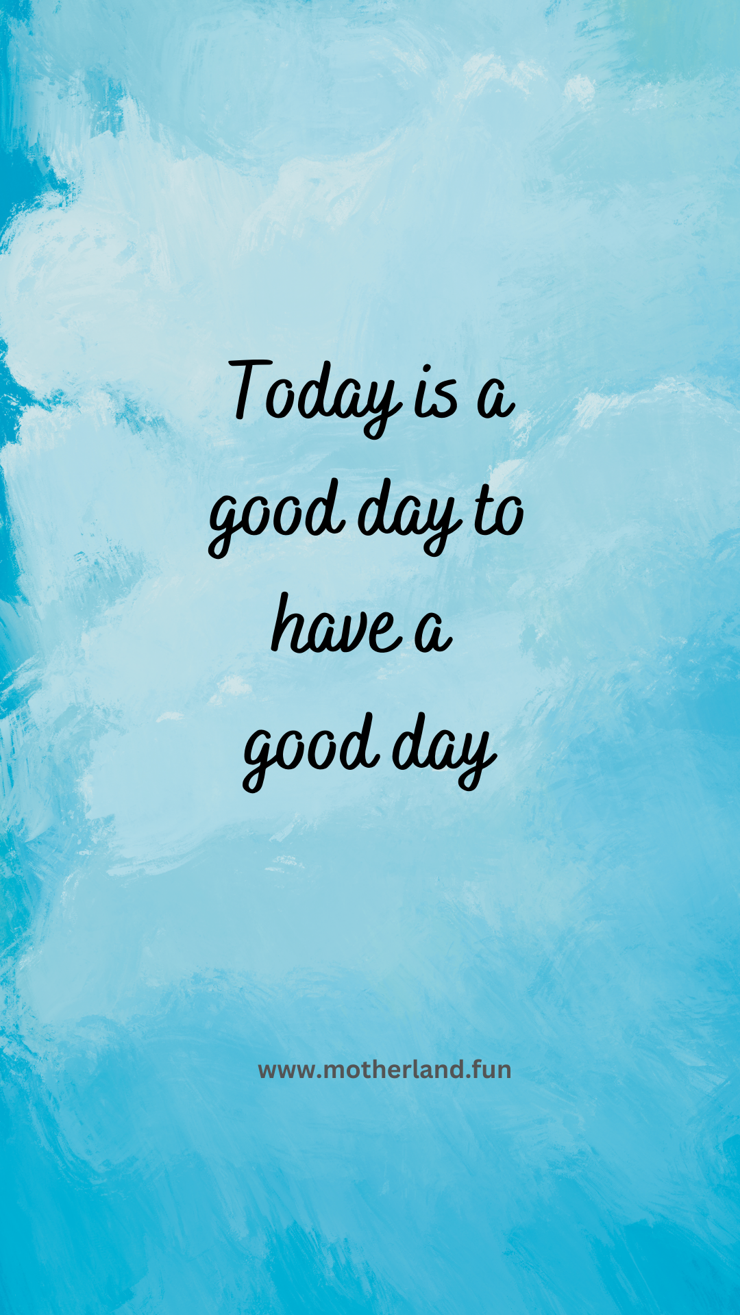 Today is a good day to have a good day