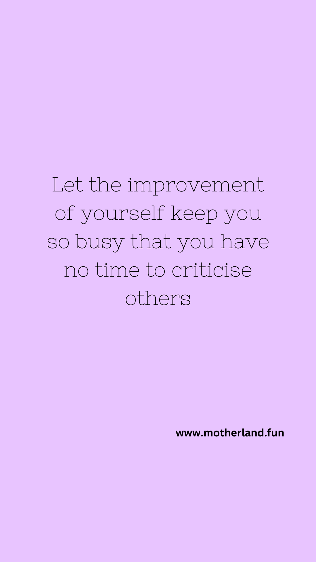 Let the improvement of yourself